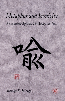 Metaphor and Iconicity: A Cognitive Approach to Analyzing Texts - Hiraga, M