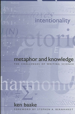 Metaphor and Knowledge: The Challenges of Writing Science - Baake, Ken, and Bernhardt, Stephen A, Dr. (Foreword by)
