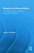 Metaphor and Reconciliation: The Discourse Dynamics of Empathy in Post-Conflict Conversations