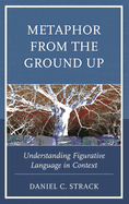 Metaphor from the Ground Up: Understanding Figurative Language in Context