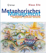 Metaphorisches Management: Mit Intuition Und Kreativitat Komplexe Systeme Steuern