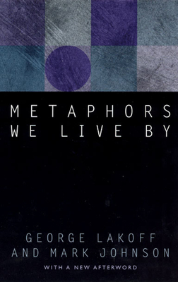 Metaphors We Live by - Lakoff, George, and Johnson, Mark
