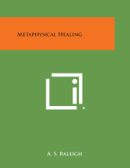 Metaphysical Healing - Raleigh, A S