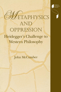 Metaphysics and Oppression: Heidegger's Challenge to Western Philosophy