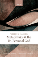 Metaphysics and the Tri-personal God