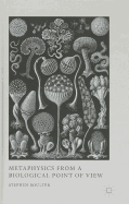 Metaphysics from a Biological Point of View