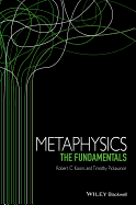 Metaphysics: The Fundamentals
