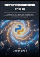 Metaprogramming for AI: Building Dynamic, Agentic Systems in Python
