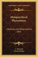 Metapsychical Phenomena: Methods and Observations 1905