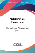 Metapsychical Phenomena: Methods and Observations 1905