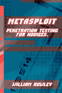 Metasploit: Penetration Testing for Novices