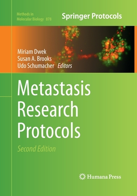 Metastasis Research Protocols - Dwek, Miriam (Editor), and Brooks, Susan A (Editor), and Schumacher, Udo (Editor)