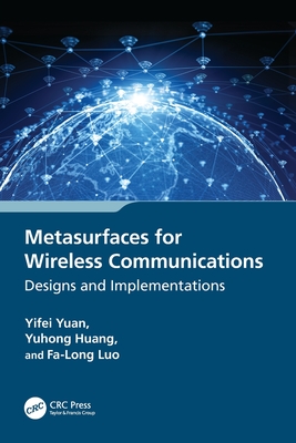 Metasurfaces for Wireless Communications: Designs and Implementations - Yuan, Yifei, and Huang, Yuhong, and Luo, Fa-Long