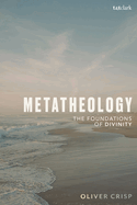 Metatheology: The Foundations of Divinity