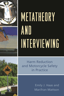 Metatheory and Interviewing: Harm Reduction and Motorcycle Safety in Practice