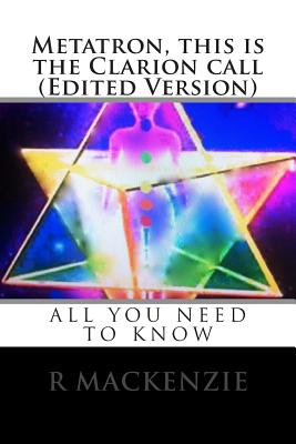 Metatron, this is the Clarion call (Edited Version) - MacKenzie, R