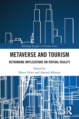 Metaverse and Tourism: Rethinking Implications on Virtual Reality - Valeri, Marco (Editor), and Albattat, Ahmad (Editor)