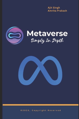 MetaVerse Simply In Depth - Prakash, Amrita, and Singh, Ajit