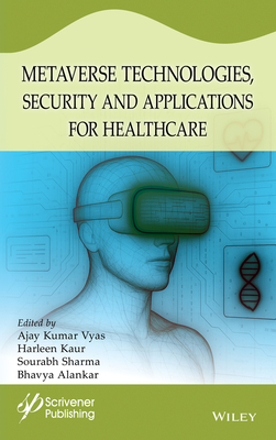Metaverse Technologies, Security, and Applications for Healthcare - Vyas, Ajay Kumar (Editor), and Kaur, Harleen (Editor), and Sharma, Sourabh (Editor)