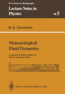 Meteorological Fluid Dynamics: Asymptotic Modelling, Stability and Chaotic Atmospheric Motion - Zeytounian, Radyadour K.