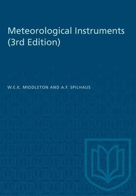 Meteorological Instruments: Third Edition - Middleton, W E K, and Spilhaus, A F