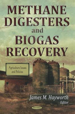 Methane Digesters & Biogas Recovery - Hayworth, James M (Editor)