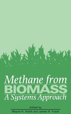 Methane from Biomass: A Systems Approach - Cole, Smith (Editor), and Frank, J R (Editor)
