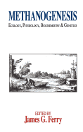 Methanogenesis: Ecology, Physiology, Biochemistry & Genetics