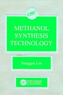 Methanol Synthesis Technology - Lee, Sunggyu