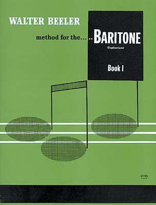 Method For The Baritone (Euphonium) Book 1 - Beeler, Walter (Composer)