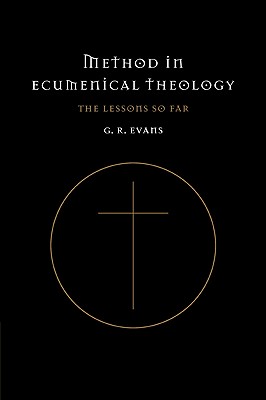 Method in Ecumenical Theology: The Lessons So Far - Evans, Gillian R