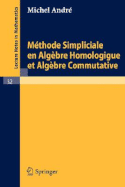 Methode Simpliciale En Algebre Homologigue Et Algebre Commutative