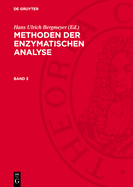 Methoden Der Enzymatischen Analyse. Band 3