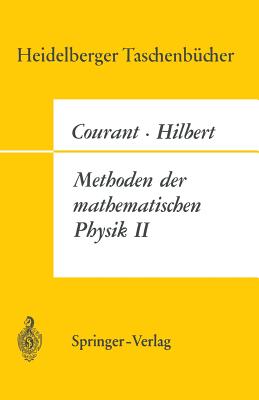 Methoden Der Mathematischen Physik II - Courant, R., and Hilbert, D.