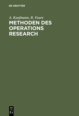 Methoden des Operations Research - Kaufmann, A, and Faure, R, and Liesenfeld, Klaus P (Contributions by)