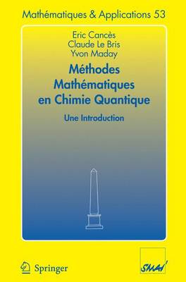 Methodes Mathematiques En Chimie Quantique. Une Introduction - Cances, Eric, and Le Bris, Claude, and Maday, Yvon