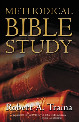 Methodical Bible Study - Traina, Robert A