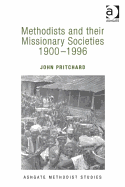 Methodists and Their Missionary Societies 1900-1996