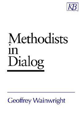 Methodists in Dialog - Wainwright, Geoffrey