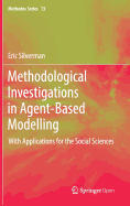 Methodological Investigations in Agent-Based Modelling: With Applications for the Social Sciences