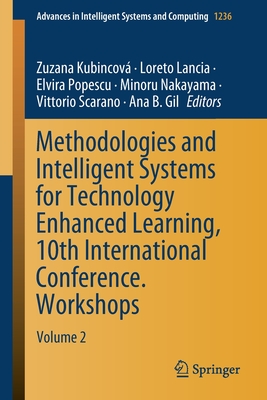 Methodologies and Intelligent Systems for Technology Enhanced Learning, 10th International Conference. Workshops: Volume 2 - Kubincov�, Zuzana (Editor), and Lancia, Loreto (Editor), and Popescu, Elvira (Editor)