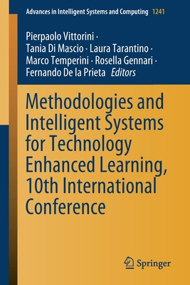 Methodologies and Intelligent Systems for Technology Enhanced Learning, 10th International Conference - Vittorini, Pierpaolo (Editor), and Di Mascio, Tania (Editor), and Tarantino, Laura (Editor)