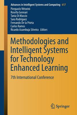 Methodologies and Intelligent Systems for Technology Enhanced Learning: 7th International Conference - Vittorini, Pierpaolo (Editor), and Gennari, Rosella (Editor), and Di Mascio, Tania (Editor)