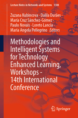 Methodologies and Intelligent Systems for Technology Enhanced Learning, Workshops - 14th International Conference - Kubincov�, Zuzana (Editor), and Dur�es, Dalila (Editor), and S�nchezG�mez, Mar�a Cruz (Editor)