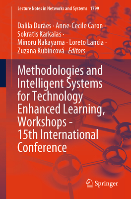 Methodologies and Intelligent Systems for Technology Enhanced Learning, Workshops - 15th International Conference - Dur�es, Dalila (Editor), and Caron, Anne-Cecile (Editor), and Karkalas, Sokratis (Editor)