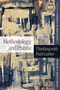 Methodology and PRAXIS: Thinking with Patti Lather