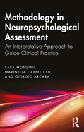 Methodology in Neuropsychological Assessment: An Interpretative Approach to Guide Clinical Practice