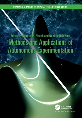 Methods and Applications of Autonomous Experimentation - Noack, Marcus (Editor), and Ushizima, Daniela (Editor)