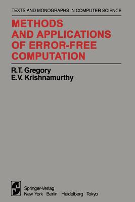 Methods and Applications of Error-Free Computation - Gregory, R T, and Krishnamurthy, E V