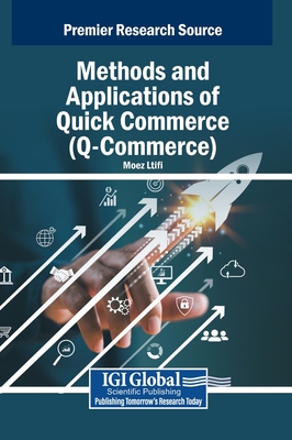 Methods and Applications of Quick Commerce (Q-Commerce) - Ltifi, Moez (Editor)